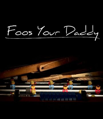Foos Your Daddy (2015)