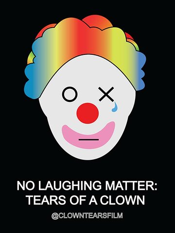 No Laughing Matter: Tears of a Clown (2017)